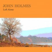 John Holmes - Left Alone (2012)