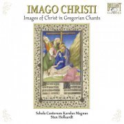 Schola Cantorum Karolus Magnus, Stan Hollaardt - Imago Christi: Images of Christ in Gregorian Chant (2006)