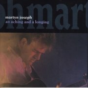 Martyn Joseph - An Aching and a Longing (1984)
