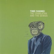 Timo Shanko - The Charlatan and the Genius (2006)