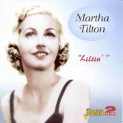 Martha Tilton - Liltin' (2007)