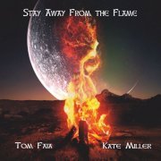 Tom Faia & Kate Miller - Stay Away from the Flame (2022)