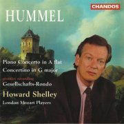 Howard Shelley, London Mozart Players - Hummel: Piano Concerto, Op. 113, Concertino, Op. 73, Gesellschafts-Rondo, Op. 117 (1997)