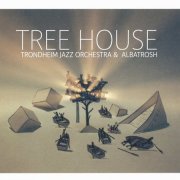 Trondheim Jazz Orchestra & Albatrosh - Tree House (2014)