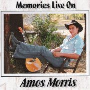Amos Morris - Memories Live On (2005)