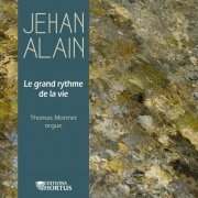 Thomas Monnet - Jehan Alain: Le grand rythme de la vie (2019) [Hi-Res]