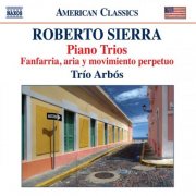 Trío Arbós - Sierra: Piano Trios (2011)