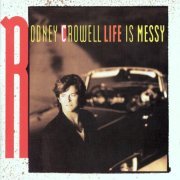 Rodney Crowell - Life Is Messy (1992)