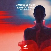 Jaques Le Noir - Bamboo Shot (Deluxe Version) (2026)