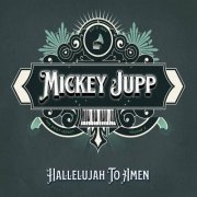 Mickey Jupp - Hallelujah to Amen (2023)