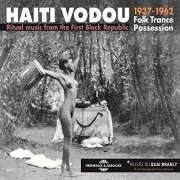 VA - Haiti Vodou: 1937-1962 Folk Trance Possession (Ritual Music from the First Black Republic) (2016)