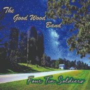 The Good Wood Band - Four Tin Soldiers (2021)