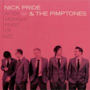 Nick Pride & The Pimptones - After Midnight Feast Of Jazz (2012)