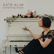 Kate Klim - Something Green (2022)