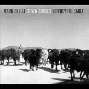 Mark Erelli & Jeffrey Foucault - Seven Curses (2010)