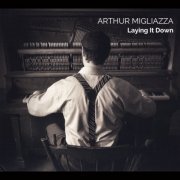 Arthur Migliazza - Laying It Down (2014)