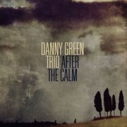 Danny Green Trio - After The Calm (2004) CD Rip