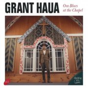 Grant Haua - Ora Blues At The Chapel (Live) (2022)