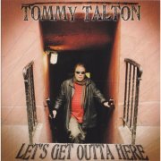 Tommy Talton - Let's Get Outta Here (2012)