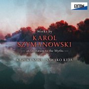 Kazuki Sawa, Sawako Kida - Works by Karol Szymanowski -an Invitation to the Myths- (2023) [Hi-Res]