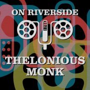 Thelonious Monk - On Riverside: Thelonious Monk (2023)