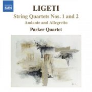 Parker Quartet - Ligeti, G.: String Quartets Nos. 1 and 2 - Andante and Allegretto (2009)