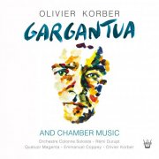 Emmanuel Coppey, Olivier Korber, Rémi Durupt & Solistes de l'OrchestrE Colonne - Gargantua (And chamber music) (2025) Hi-Res
