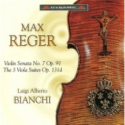 Luigi Alberto Bianchi - Reger: Violin Sonata No. 7 / Viola Suites (2002)