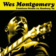 Wes Montgomery - Funkhaus Studio 10, Hamburg '65 (2024)