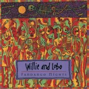 Willie And Lobo - Fandango Nights (1994)