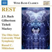 Ohio State University Wind Symphony, Russel C. Mikkelson - Rest: Music for Wind Band (2012)