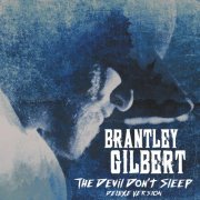 Brantley Gilbert - The Devil Don't Sleep (Deluxe) (2017) Hi Res