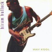 Hiram Bullock - Way Kool (1992)