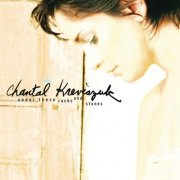 Chantal Kreviazuk – Under These Rocks And Stones (1996)