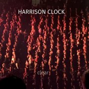 Harrison Clock - Clear (2024) [Hi-Res]