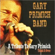 Gary Primich Band - A Tribute To Gary Primich (Think It Over) (2015)