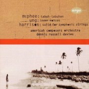 American Composers Orchestra, Dennis Russell Davies - Colin McPhee: Tabuh-Tabuhan/ Chinary Ung: Inner Voices / Lou Harrison : Suite for Symphonic Strings Argo (1995)