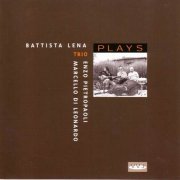 Battista Lena Trio - Plays (2000)