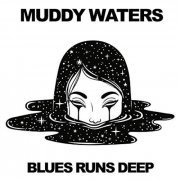 Muddy Waters - Blues Runs Deep (Live) (2018)