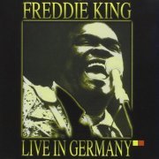 Freddie King - Live In Germany (1993)