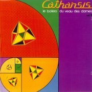 Catharsis - Le Bolero Du Veau Des Dames (1975)