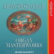 Arturo Sacchetti - Bach: Organ Masterworks (2006)