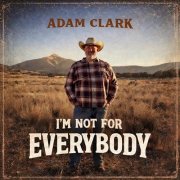 Adam Clark - I'm Not for Everybody (2026) [Hi-Res]
