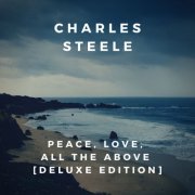 Charles Steele - Peace, Love, All the Above (Deluxe Edition) (2019)