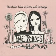 The Pierces - Thirteen Tales Of Love And Revenge (2008)