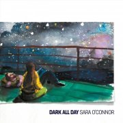 Sara O'Connor - Dark All Day (2019)