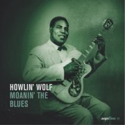 Howlin' Wolf - Moanin' The Blues (2005)