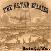 The Altar Billies - Head'n Out West (2014)