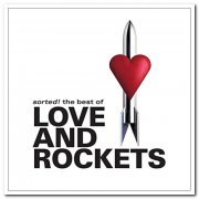 Love and Rockets - Sorted! The Best Of Love And Rockets (2003/2011/2021) [Vinyl & Web]