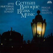 Jan Hora, Zdeněk Šedivý, Jiří Šedivý, The Prague Brass Soloists - German Baroque Brass Music (2008)
